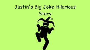 Justin's Big Joke Hilarious Story