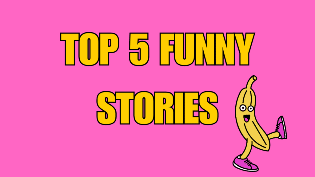 Top 5 Funny Stories You Never Heard